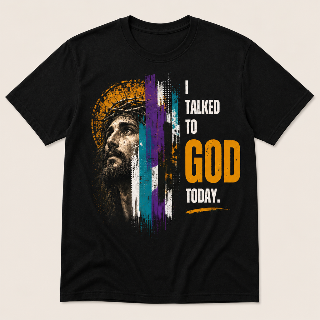 I TALKED TO GOD TODAY. | Christian Streetwear Tee